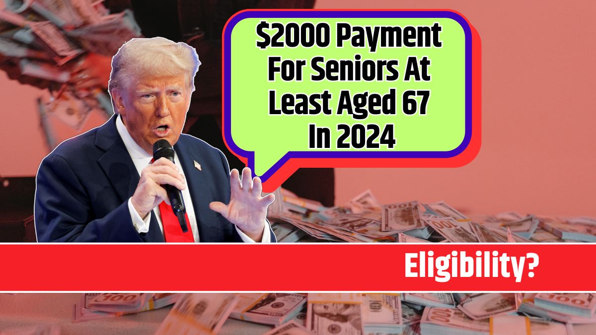 $2000 Payment For Seniors At Least Aged 67 In 2024