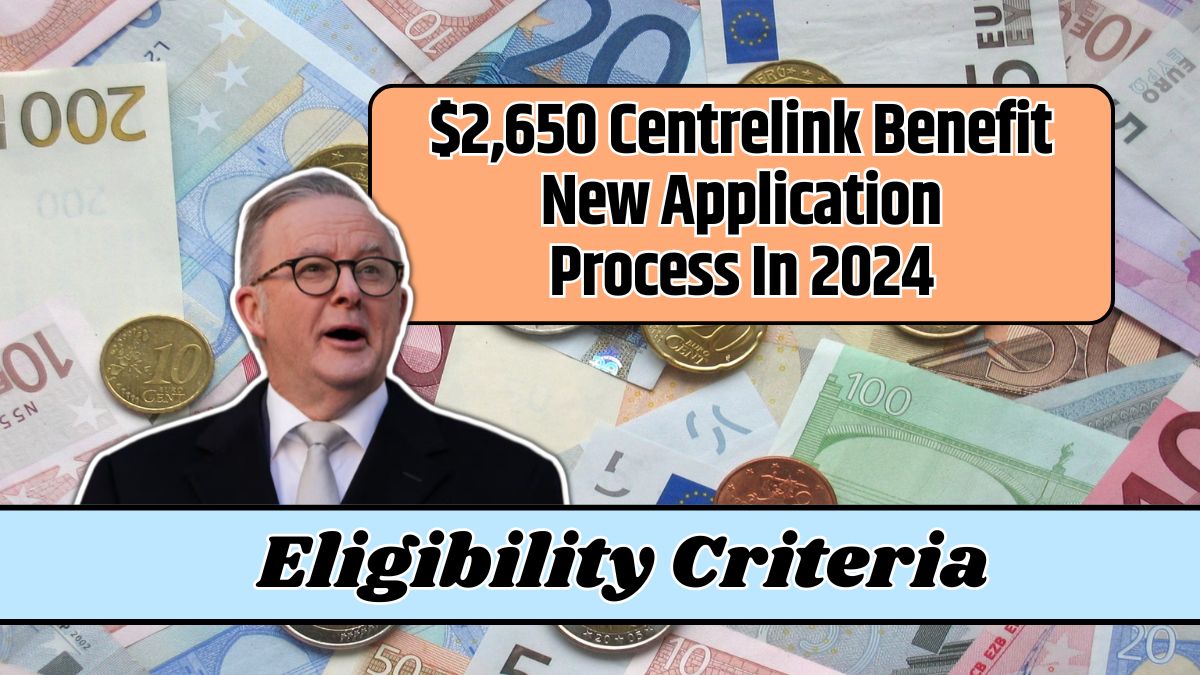 $2,650 Centrelink Benefit New Application Process In 2024