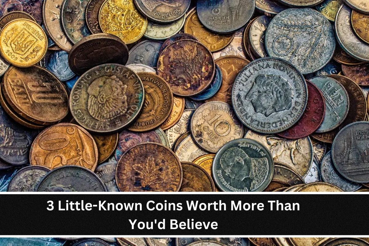 3 Little-Known Coins Worth More Than You'd Believe