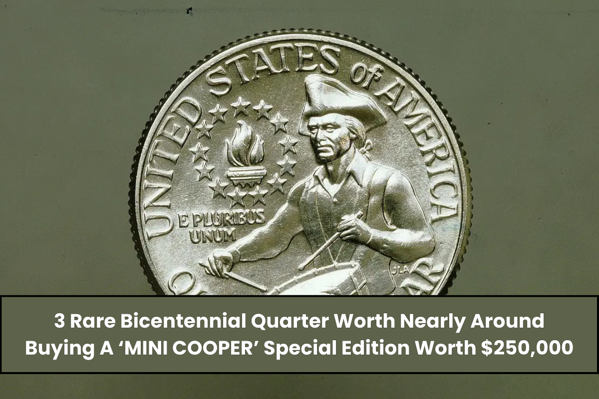 3 Rare Bicentennial Quarter Worth Nearly Around Buying A ‘MINI COOPER’ Special Edition Worth $250,000