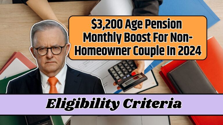 $3,200 Age Pension Monthly Boost For Non-Homeowner Couple In 2024