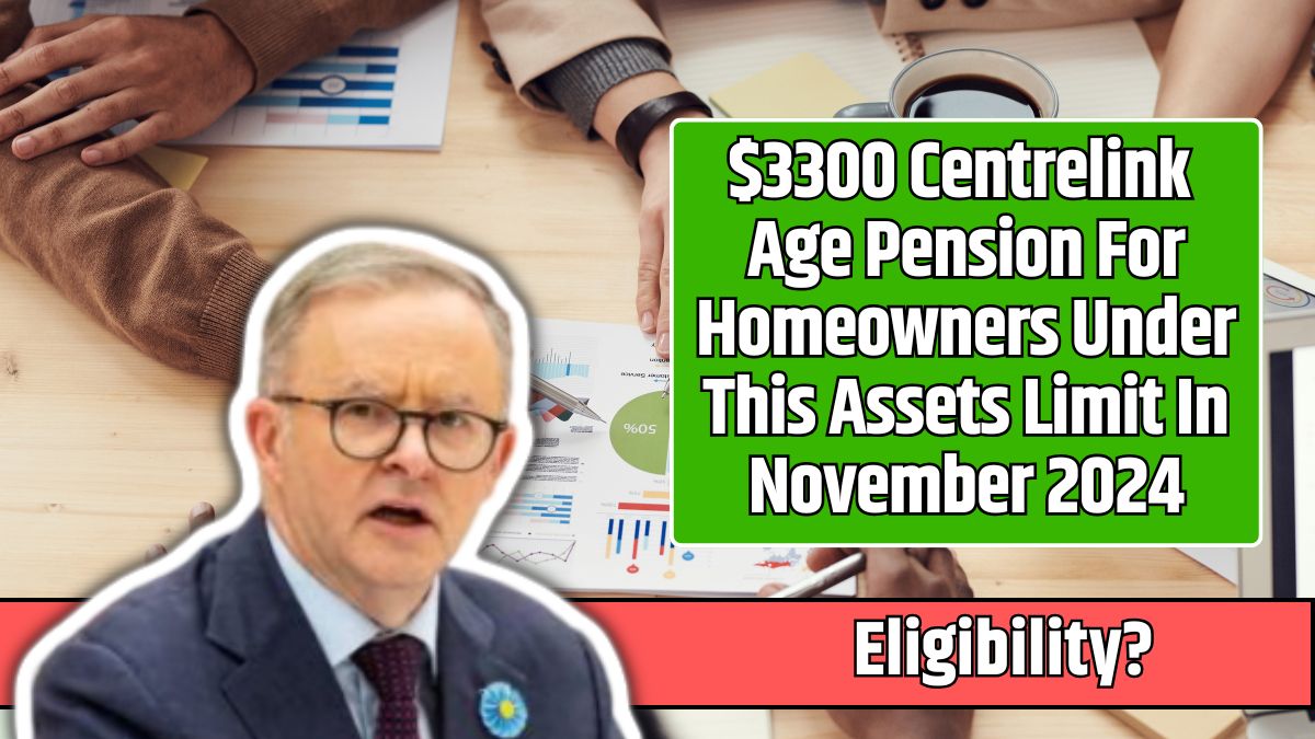 $3300 Centrelink Age Pension For Homeowners Under This Assets Limit In November 2024