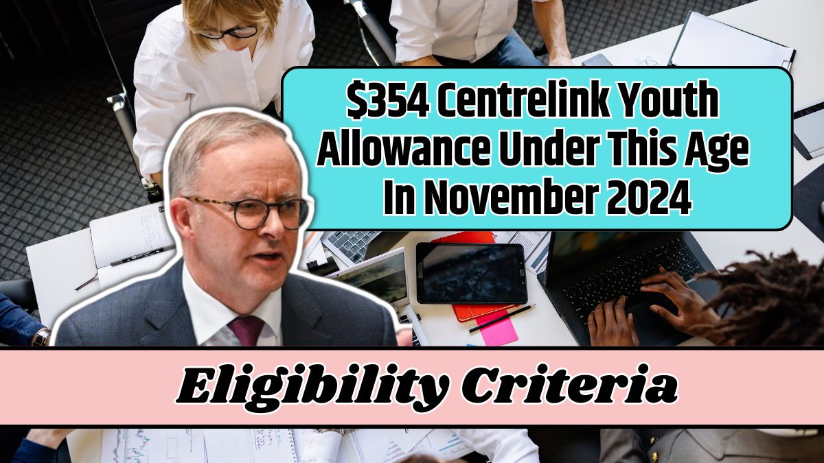 $354 Centrelink Youth Allowance Under This Age In November 2024