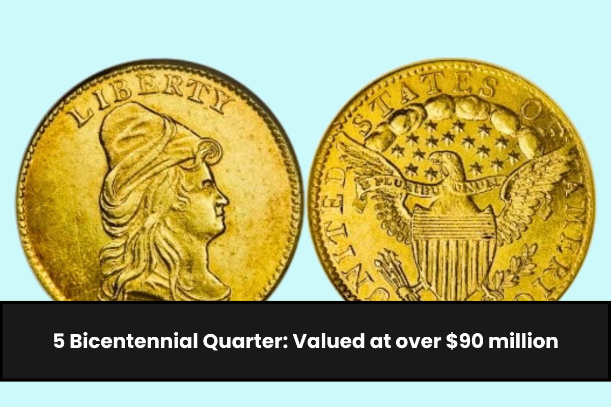 5 Bicentennial Quarter: Valued at over $90 million