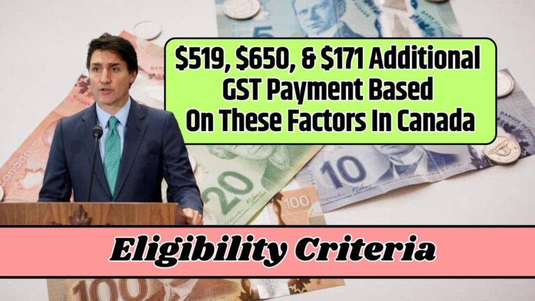 $519, $650, & $171 Additional GST Payment Based On These Factors In Canada