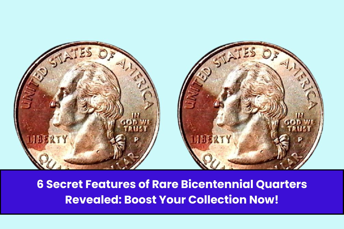 6 Secret Features of Rare Bicentennial Quarters Revealed: Boost Your Collection Now!