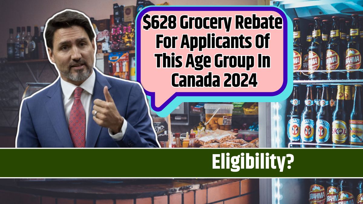 $628 Grocery Rebate For Applicants Of This Age Group In Canada 2024