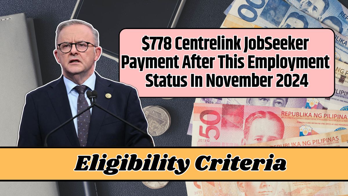 $778 Centrelink JobSeeker Payment After This Employment Status In November 2024