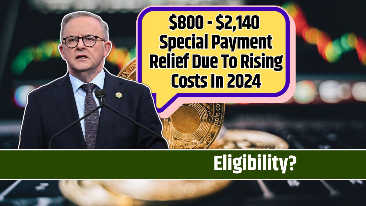 $800 - $2,140 Special Payment Relief Due To Rising Costs In 2024