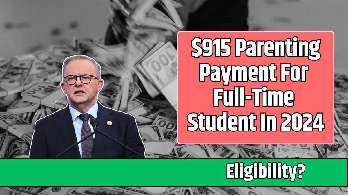 $915 Parenting Payment For Full-Time Student In 2024