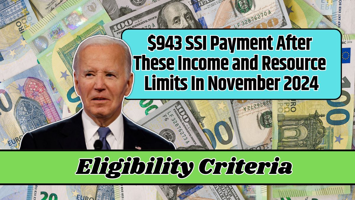 $943 SSI Payment After These Income and Resource Limits In November 2024