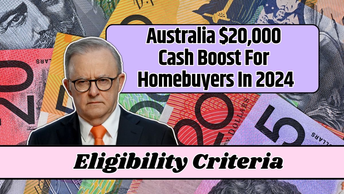 Australia $20,000 Cash Boost For Homebuyers In 2024