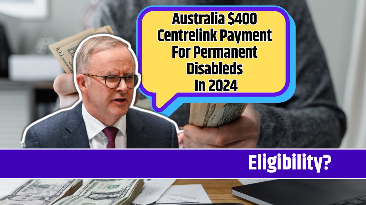 Australia $400 Centrelink Payment For Permanent Disableds In 2024