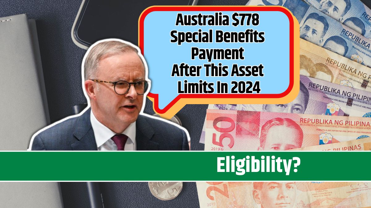 Australia $778 Special Benefits Payment After This Asset Limits In 2024