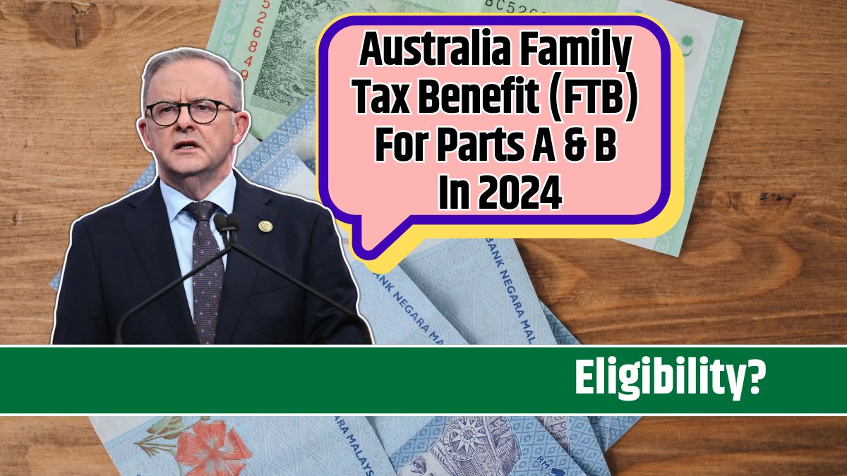 Australia Family Tax Benefit (FTB) For Parts A & B In 2024