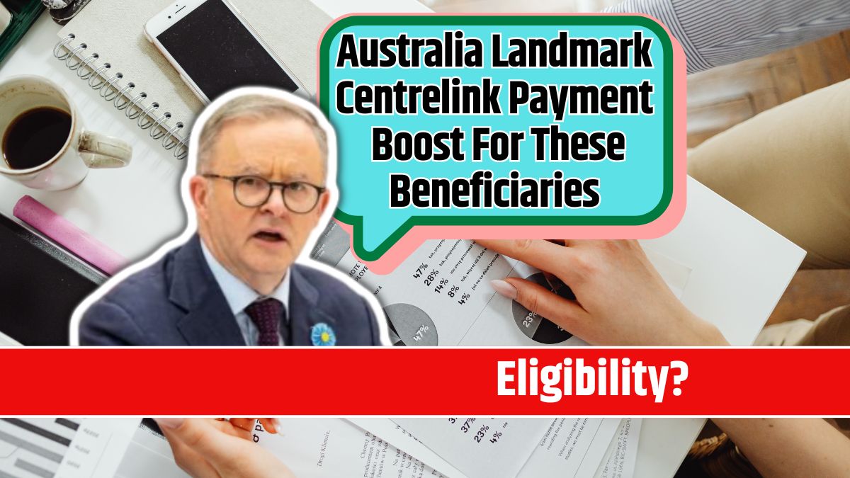 Australia Landmark Centrelink Payment Boost For These Beneficiaries