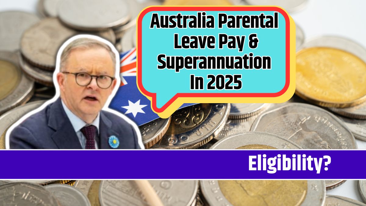 Australia Parental Leave Pay & Superannuation In 2025