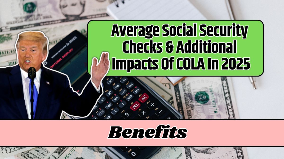 Average Social Security Checks & Additional Impacts Of COLA In 2025