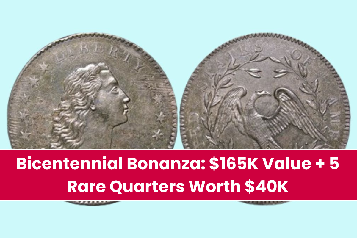 Bicentennial Bonanza $165K Value + 5 Rare Quarters Worth $40K