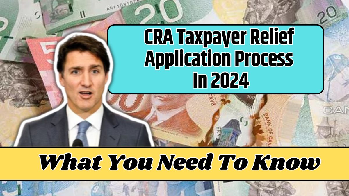 CRA Taxpayer Relief Application Process In 2024