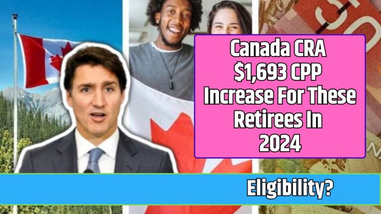 Canada CRA $1,693 CPP Increase For These Retirees In 2024