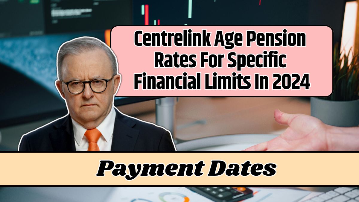 Centrelink Age Pension Rates For Specific Financial Limits In 2024