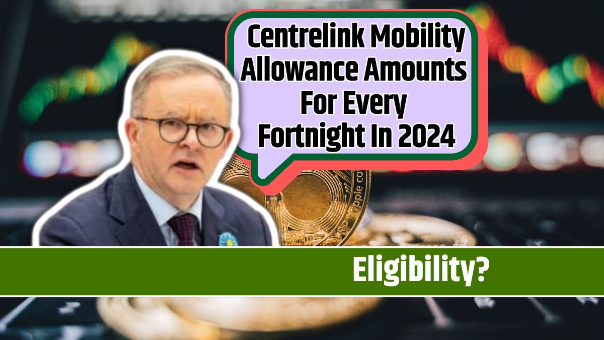 Centrelink Mobility Allowance Amounts For Every Fortnight In 2024