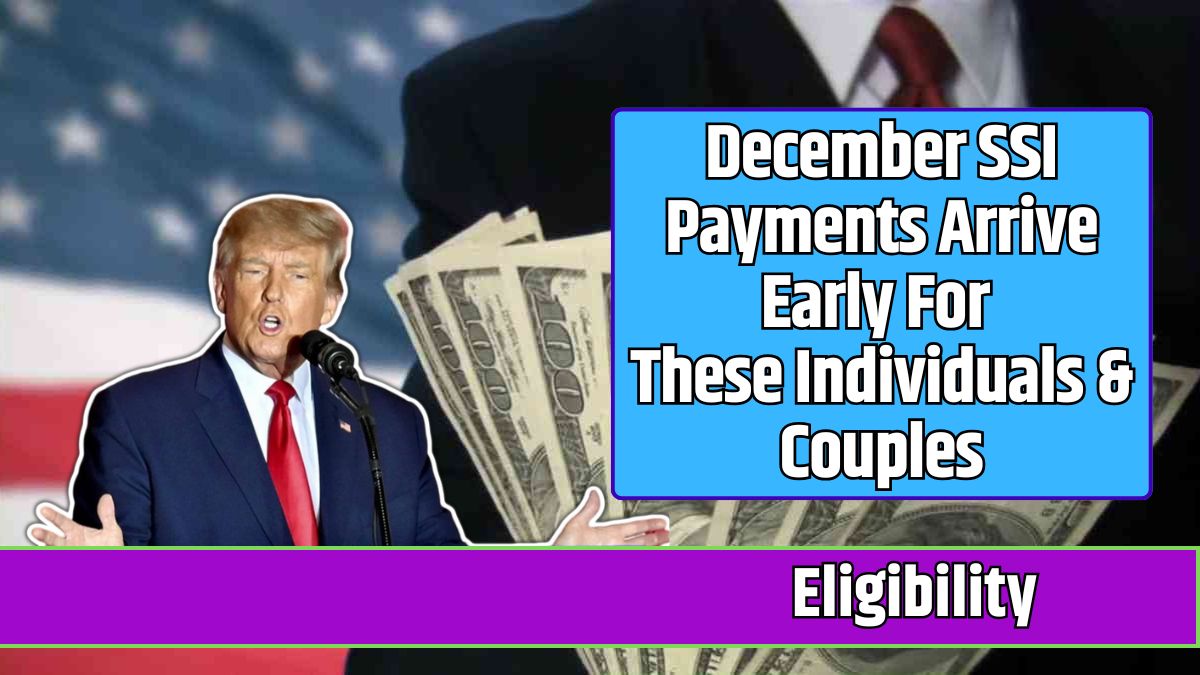 December SSI Payments Arrive Early For These Individuals & Couples