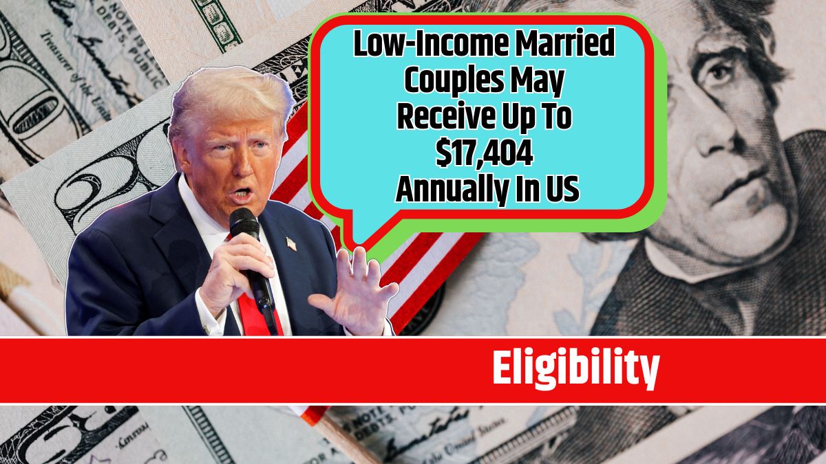 Low-Income Married Couples May Receive Up To $17,404 Annually In US