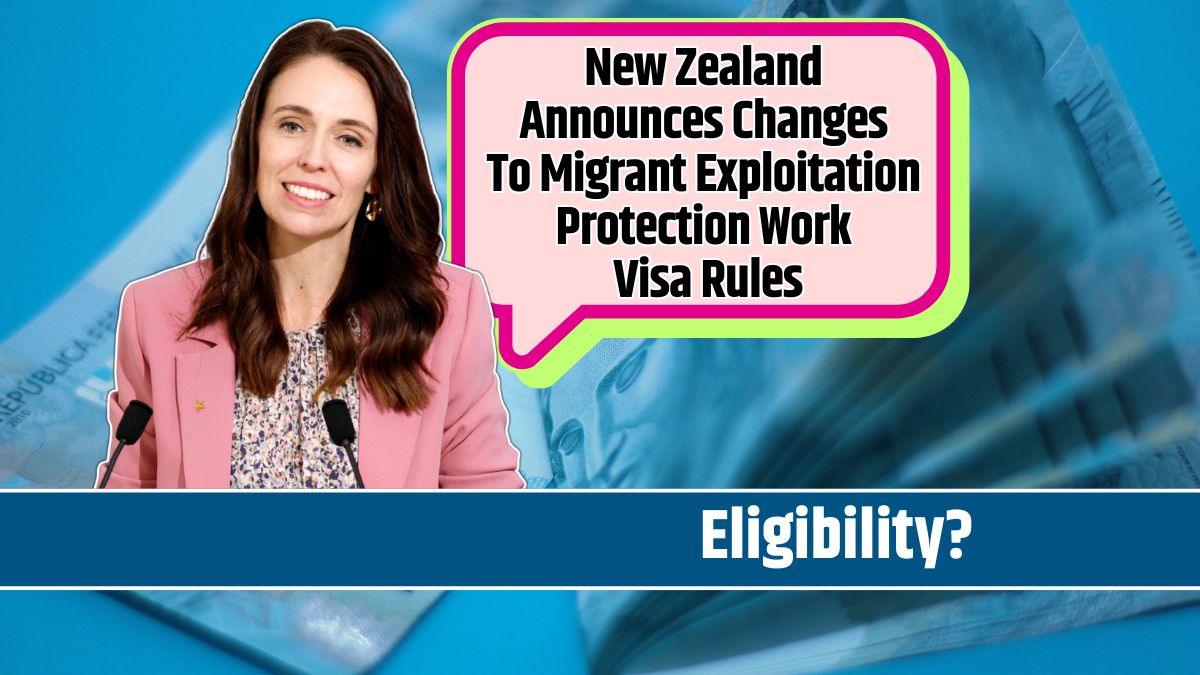 New Zealand Announces Changes To Migrant Exploitation Protection Work Visa Rules