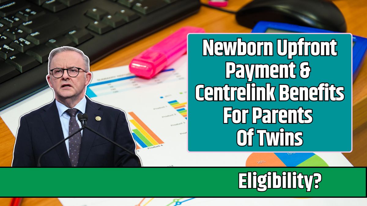 Newborn Upfront Payment & Centrelink Benefits For Parents Of Twins