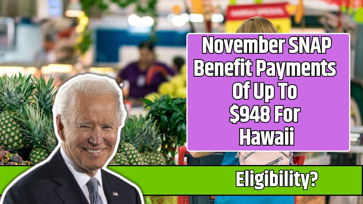 November SNAP Benefit Payments Of Up To $948 For Hawaii