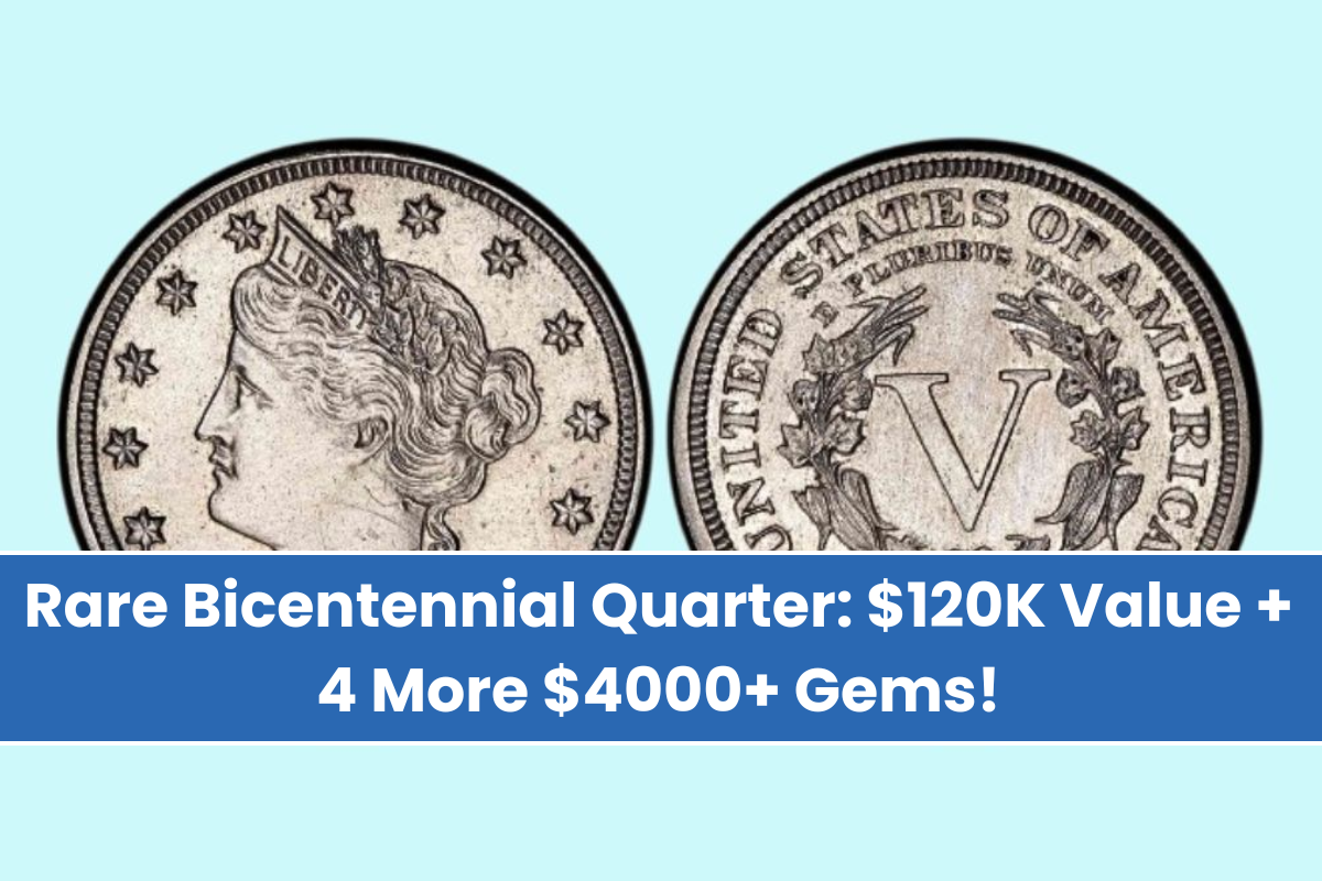 Rare Bicentennial Quarter $120K Value + 4 More $4000+ Gems!