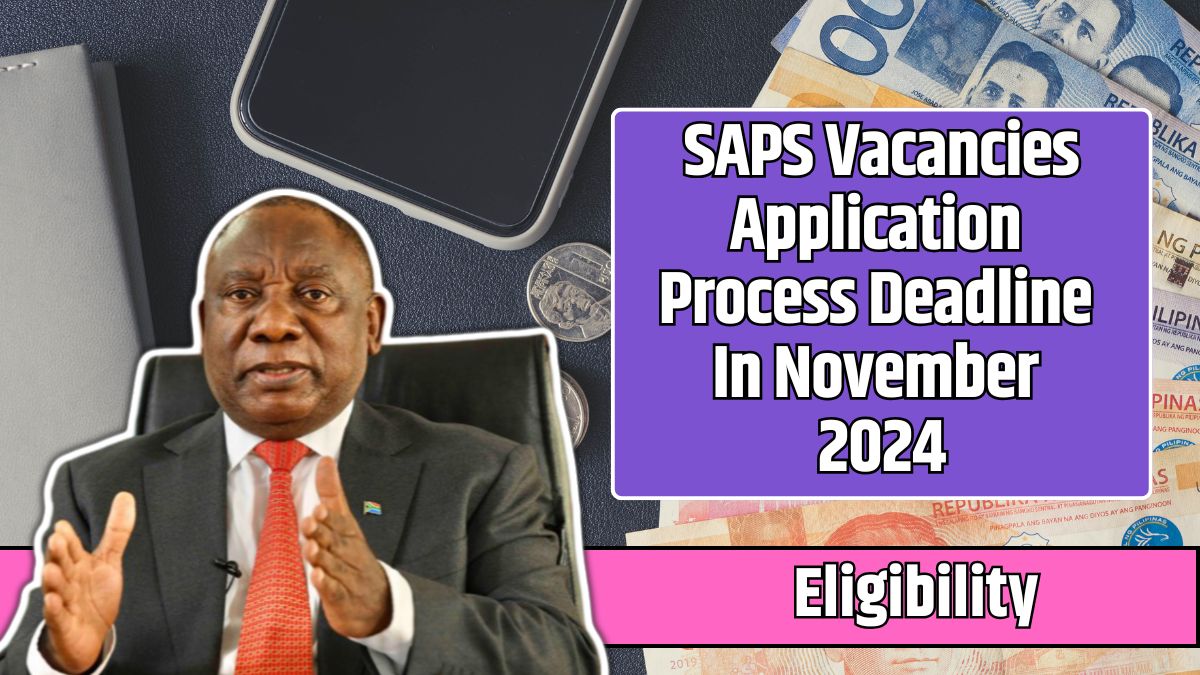 SAPS Vacancies Application Process Deadline In November 2024