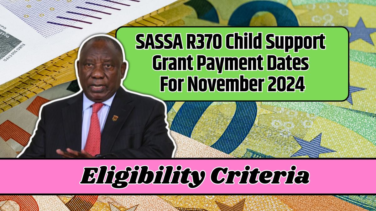 SASSA R370 Child Support Grant Payment Dates For November 2024