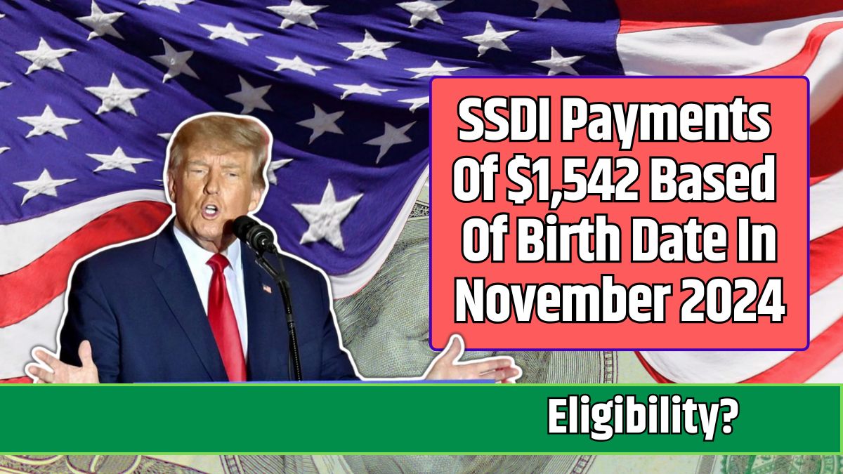 SSDI Payments Of $1,542 Based Of Birth Date In November 2024