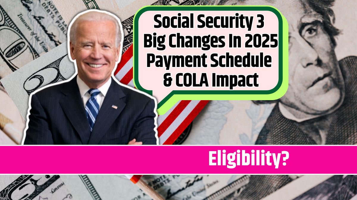 Social Security 3 Big Changes In 2025 Payment Schedule & COLA Impact