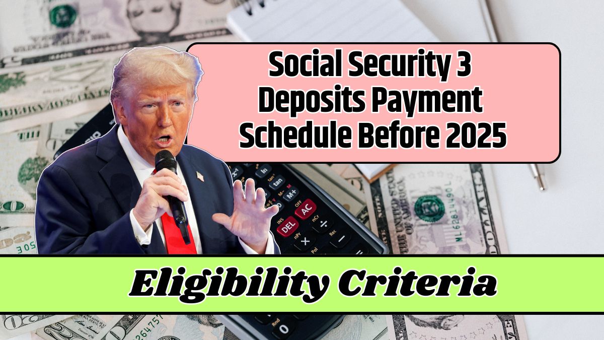 Social Security 3 Deposits Payment Schedule Before 2025