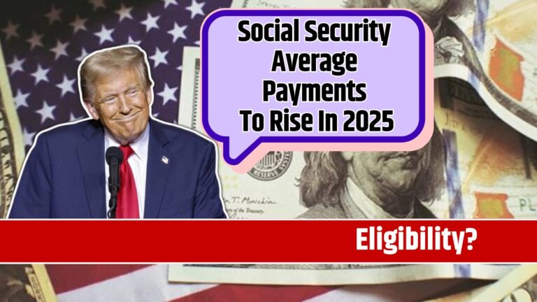 Social Security Average Payments To Rise In 2025