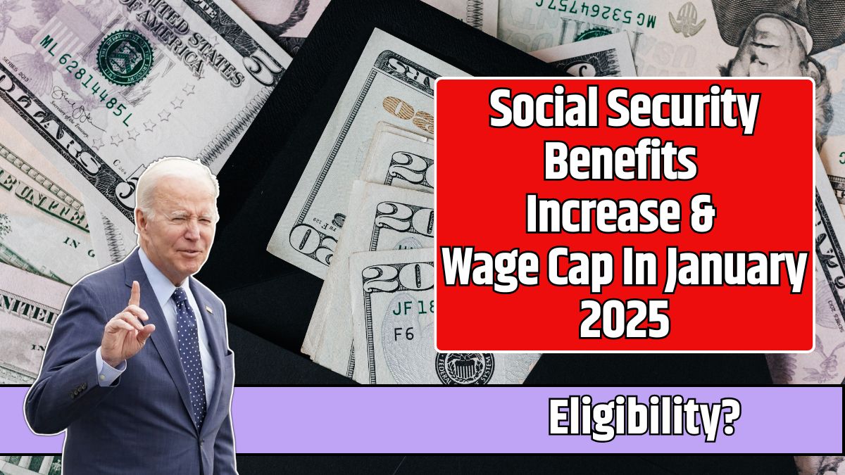 Social Security Benefits Increase & Wage Cap In January 2025