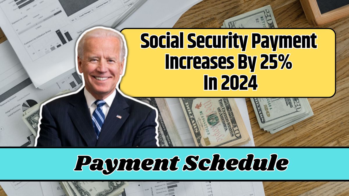 Social Security Payment Increases By 25% In 2024