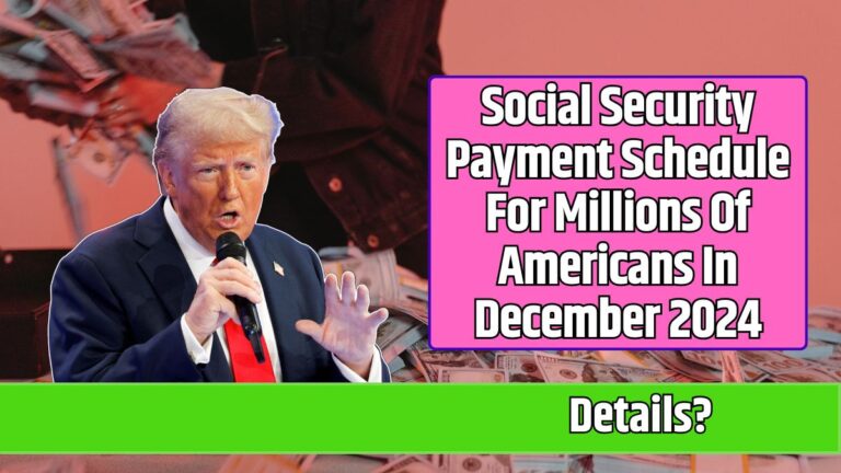 Social Security Payment Schedule For Millions Of Americans In December 2024