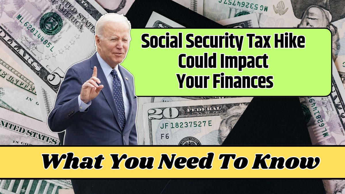 Social Security Tax Hike Could Impact Your Finances