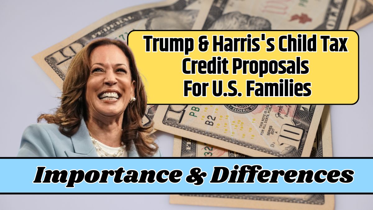 Trump & Harris's Child Tax Credit Proposals For U.S. Families