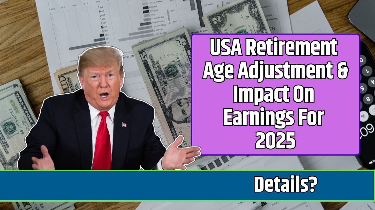 USA Retirement Age Adjustment & Impact On Earnings For 2025