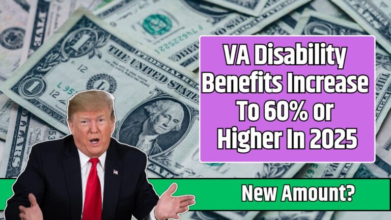 VA Disability Benefits Increase To 60% or Higher In 2025