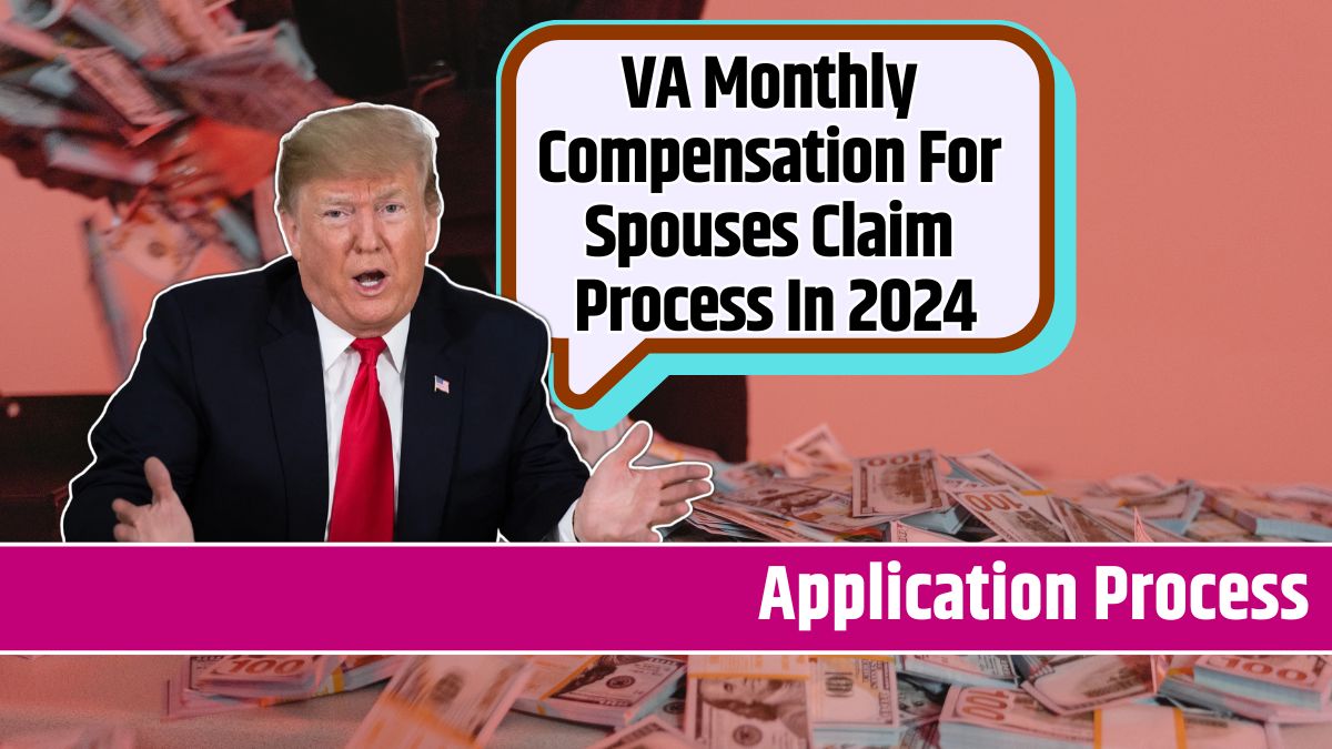 VA Monthly Compensation For Spouses Claim Process In 2024